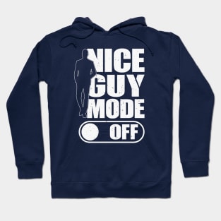 Nice Guy Mode Off Hoodie